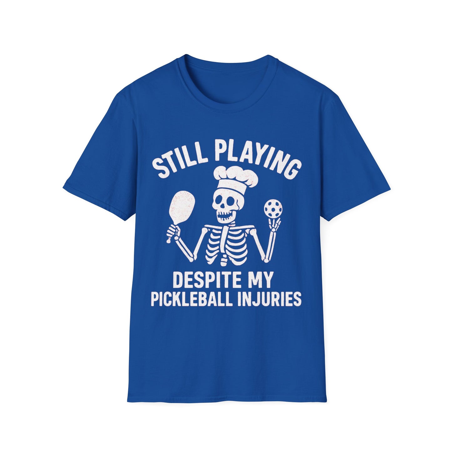 Still Playing Despite My Pickleball Injuries T-Shirt