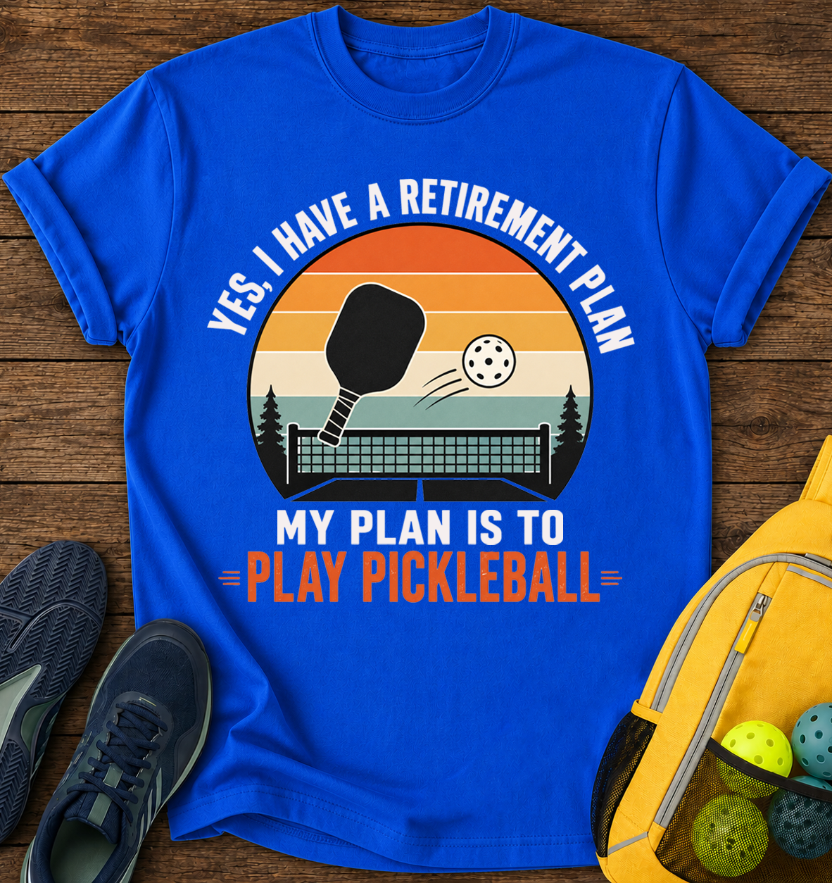 Yes i Have a Retirement Plan, My Plan is To Plan Pickleball - T-Shirt
