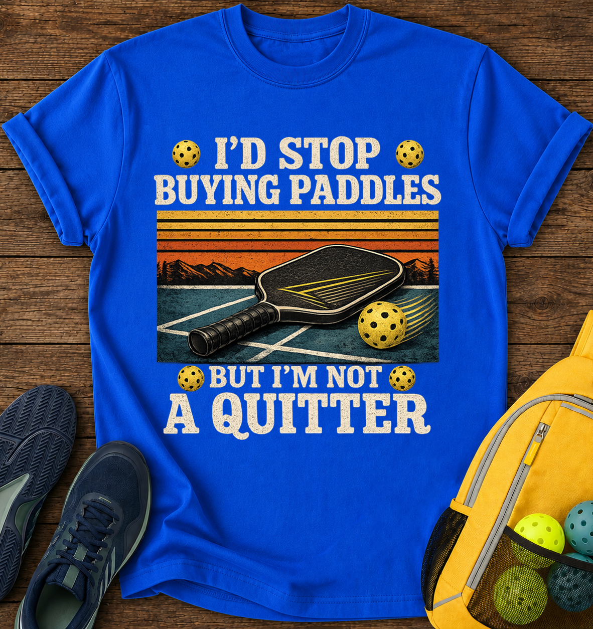 I'd Stop Buying Paddles But i'm Not a Quitter - T-Shirt
