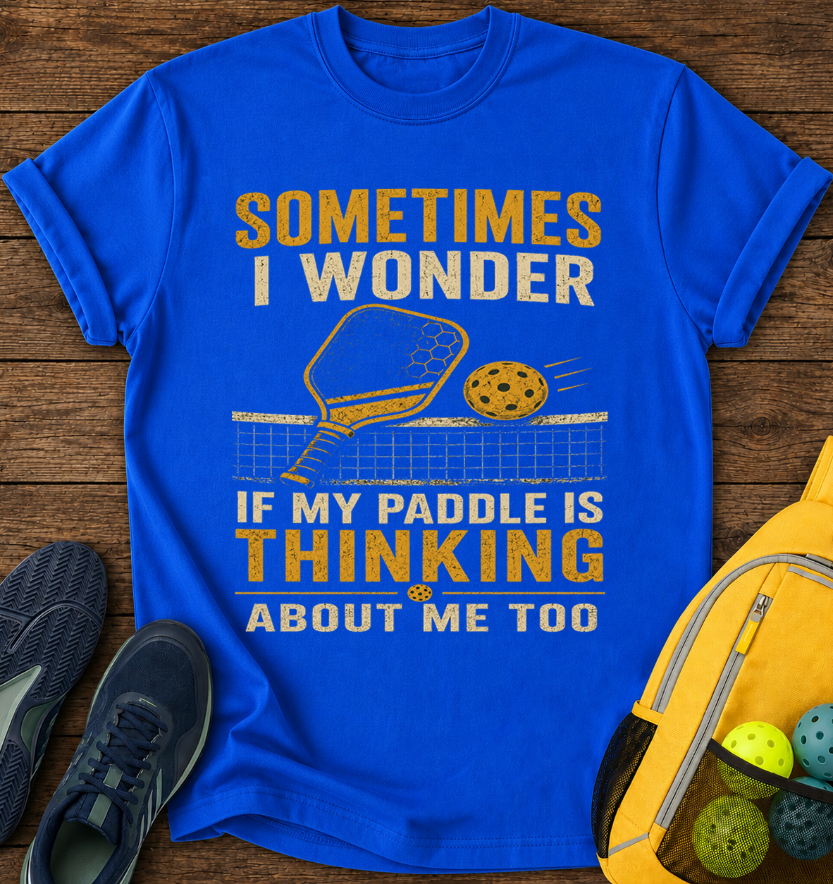 Sometimes i Wonder if My Paddle is Thinking About Me Too - T-Shirt