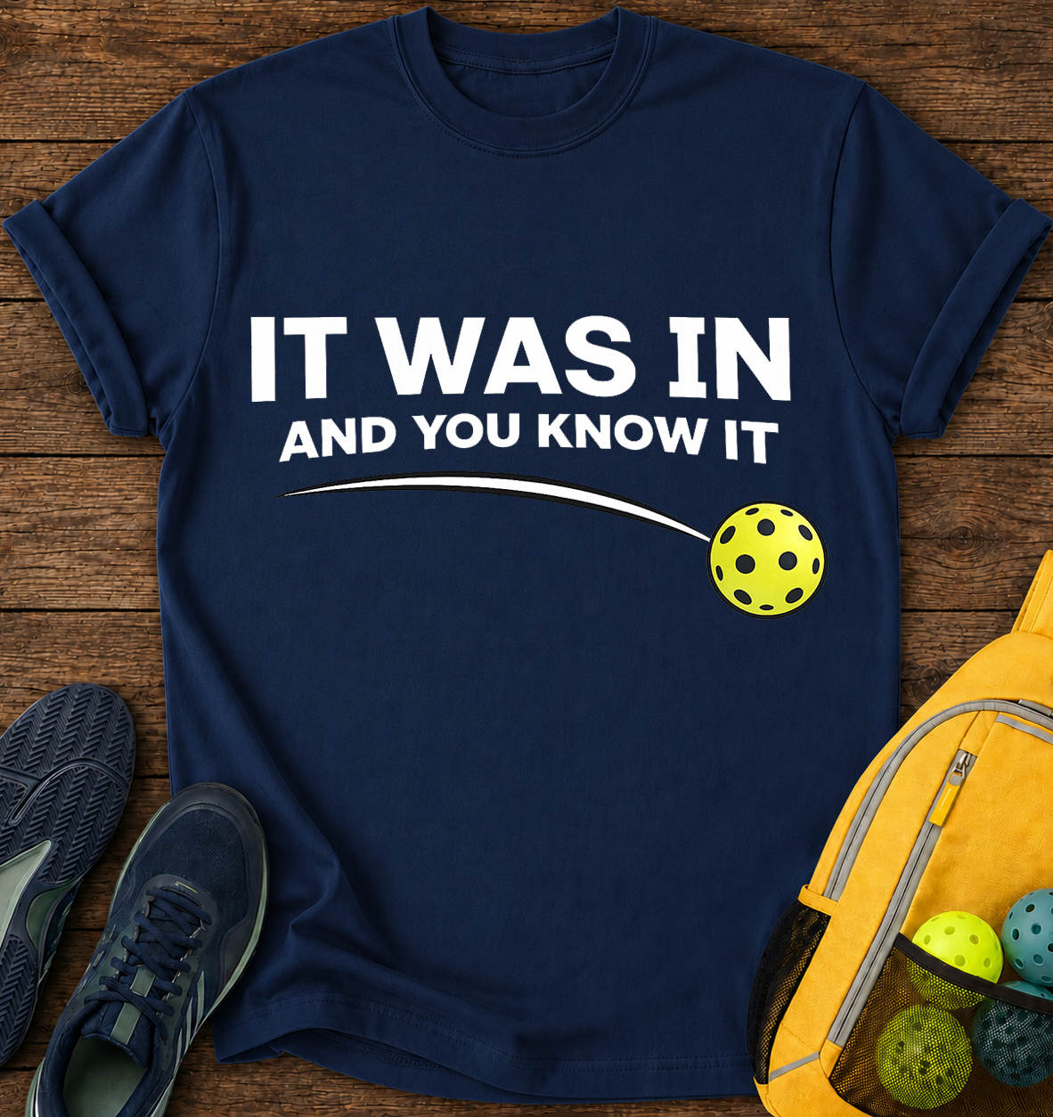 It Was in and You Know it - T-Shirt
