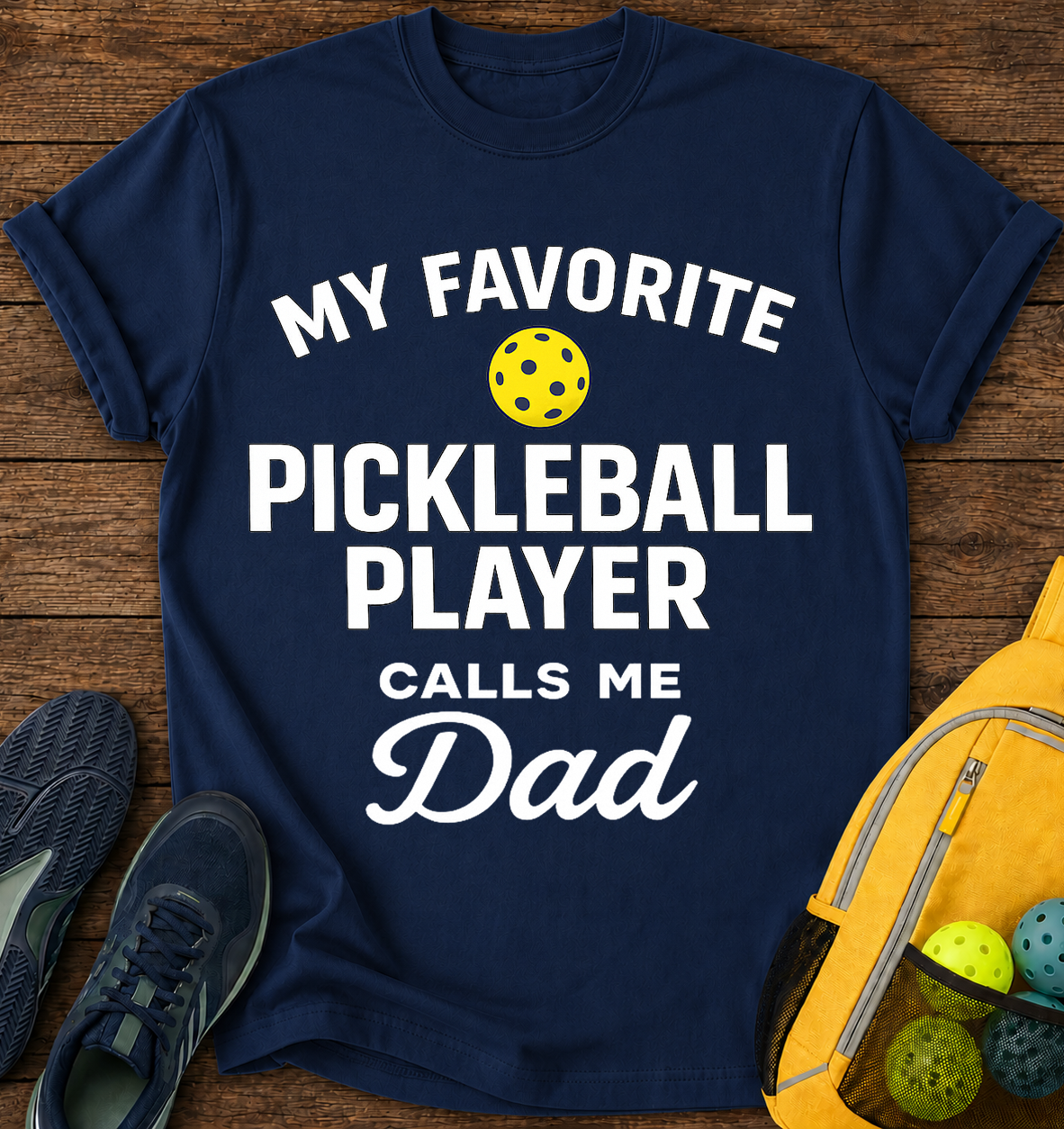 My Favorite Pickleball player Calls Me Dad - T-Shirt