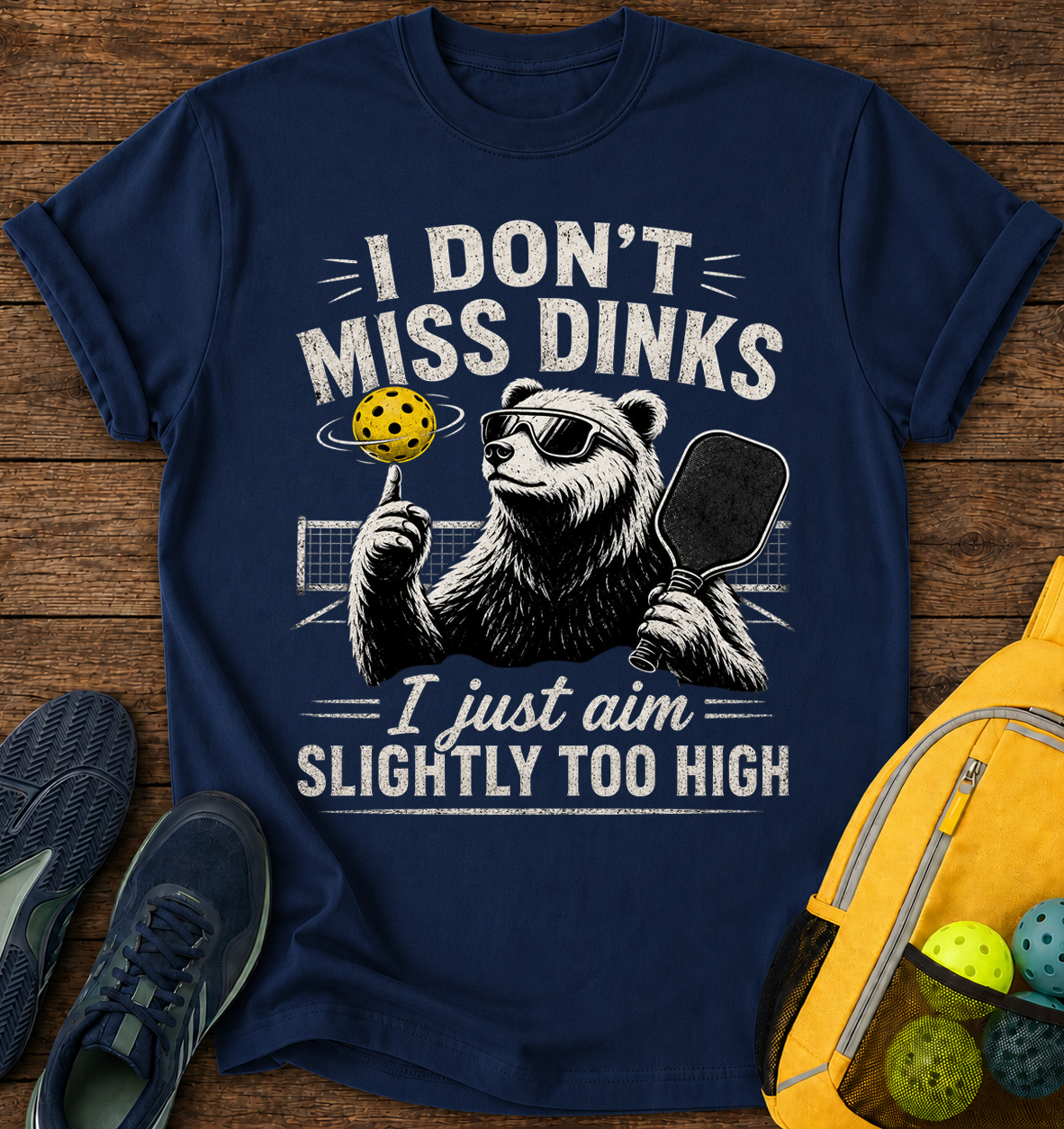 I don't Miss Dinks, I just Aim Slightly Too High - T-Shirt