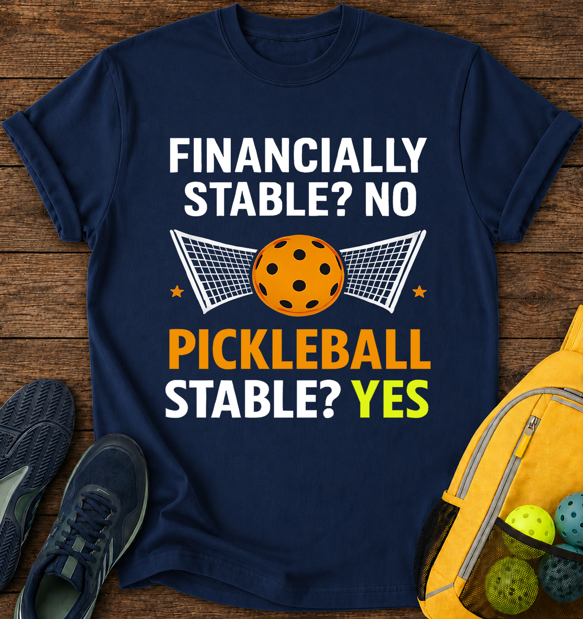 Financially Stable No Pickleball Stable Yes - T-Shirt