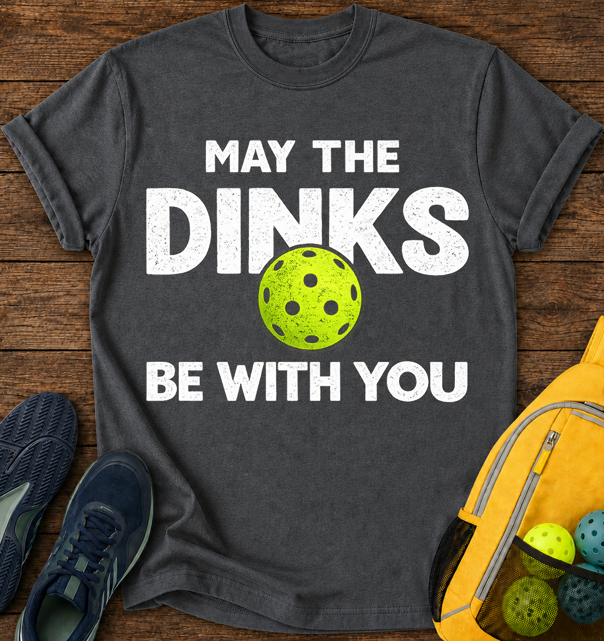 May the Dinks Be With You - T-Shirt