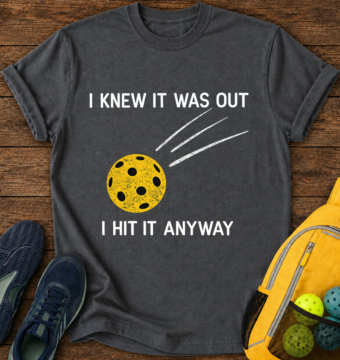 I Knew it Was Out i Hit it Anyway - T-Shirt