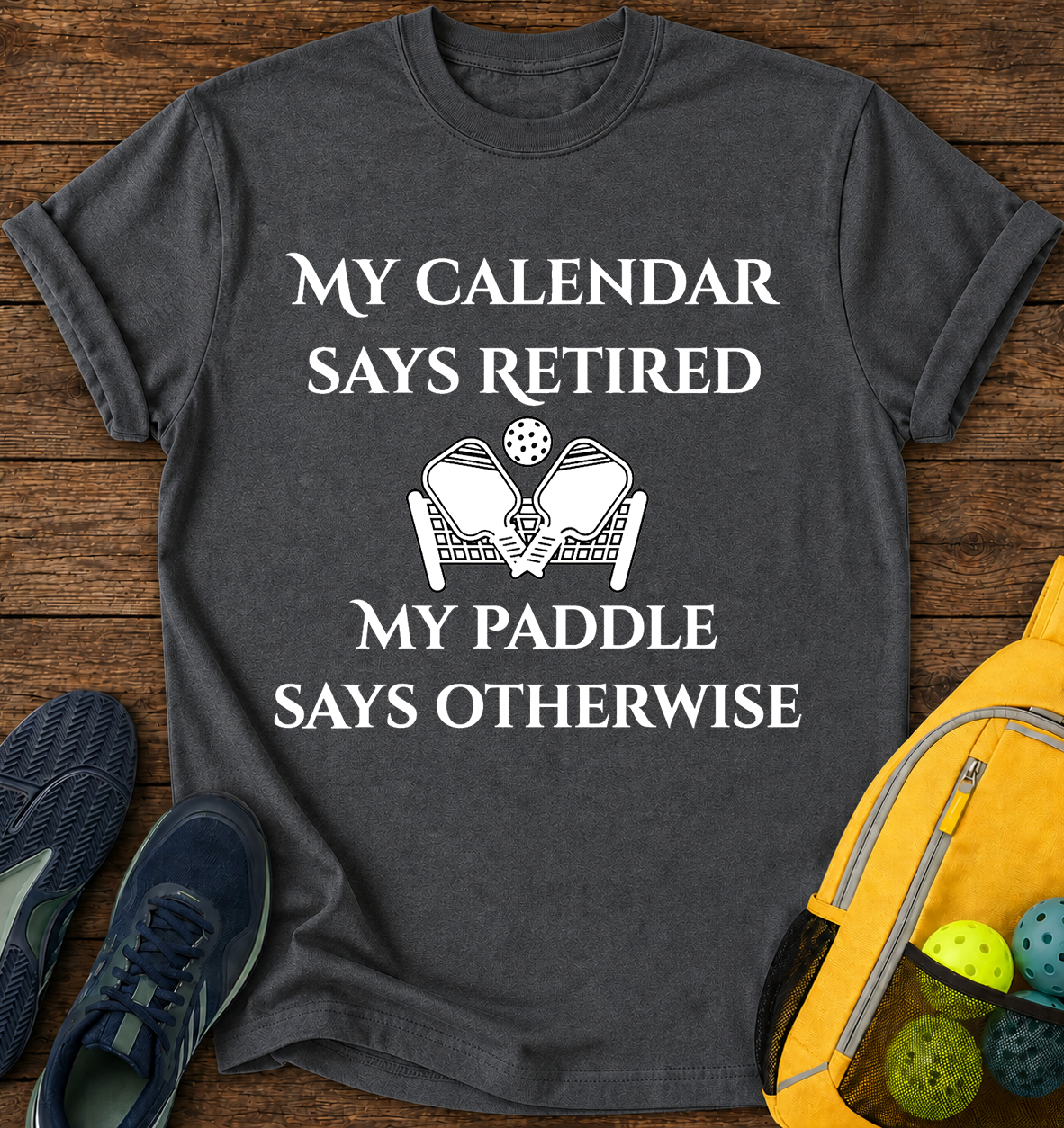 My Calendar Says Retired My Paddle Says Otherwise T-Shirt
