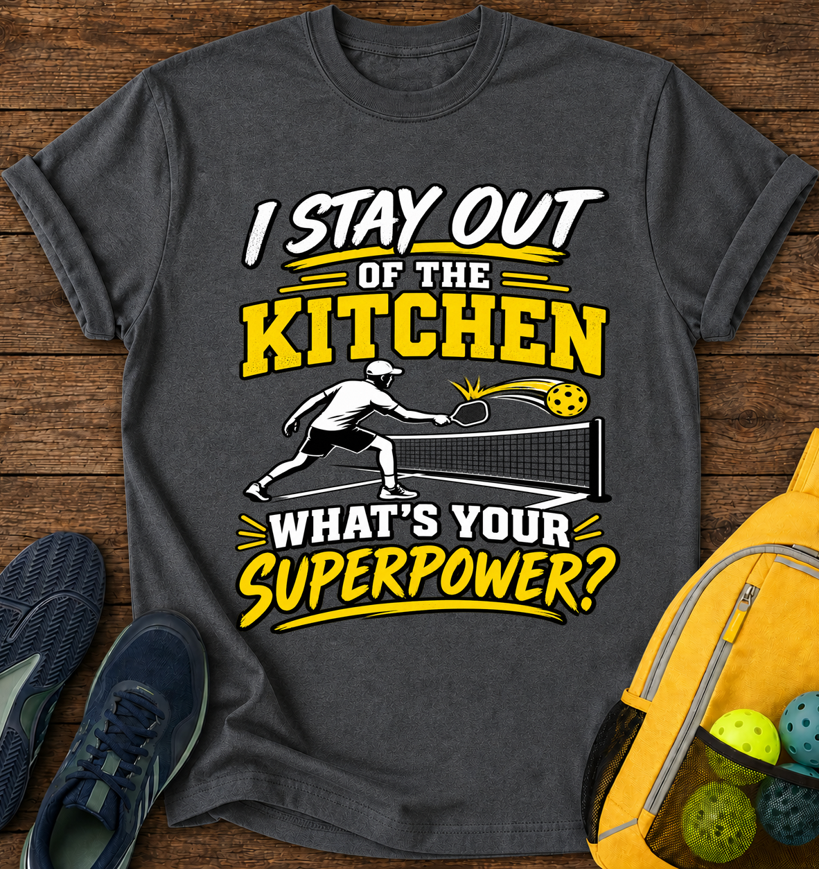 I Stay Out of The Kitchen What's Your Superpower - T-Shirt