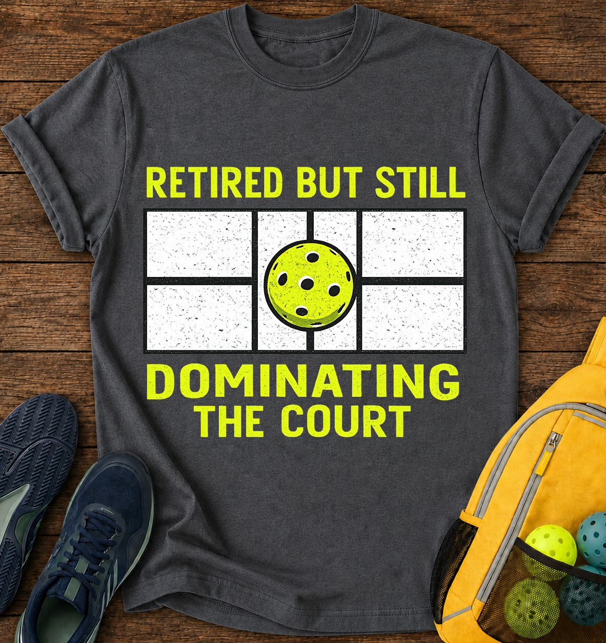Retired But still Dominating the Court - T-Shirt