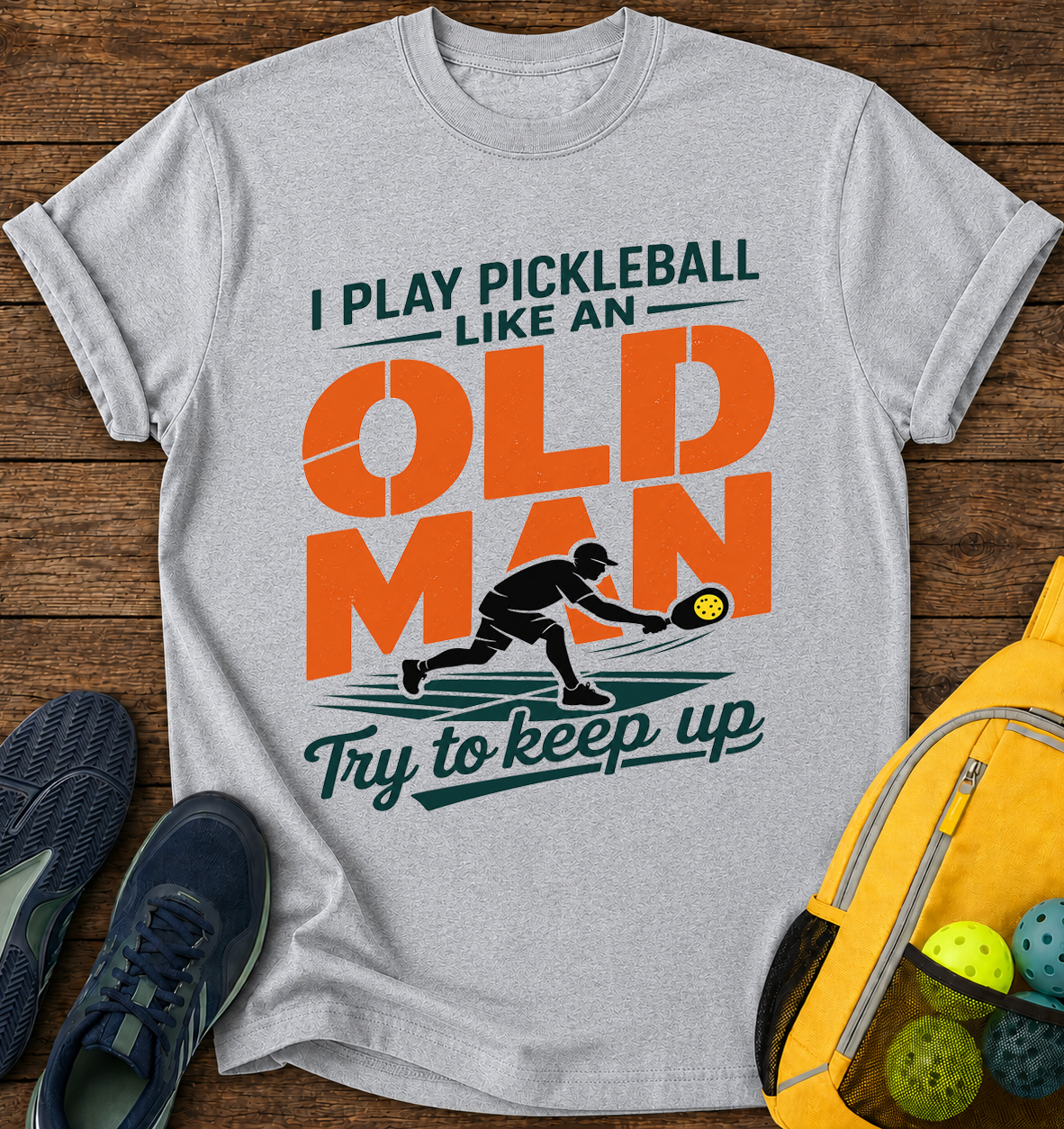 I Play Pickleball Like an Old Man Try To Keep Up - T-Shirt