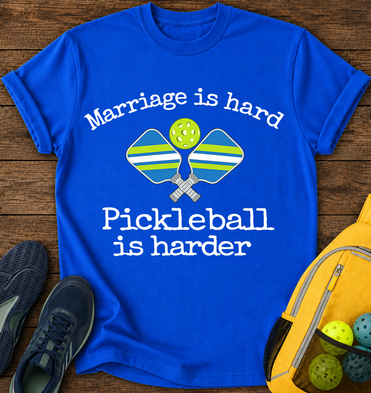 Mariage is Hard, Pickleball is Harder - T-Shirt
