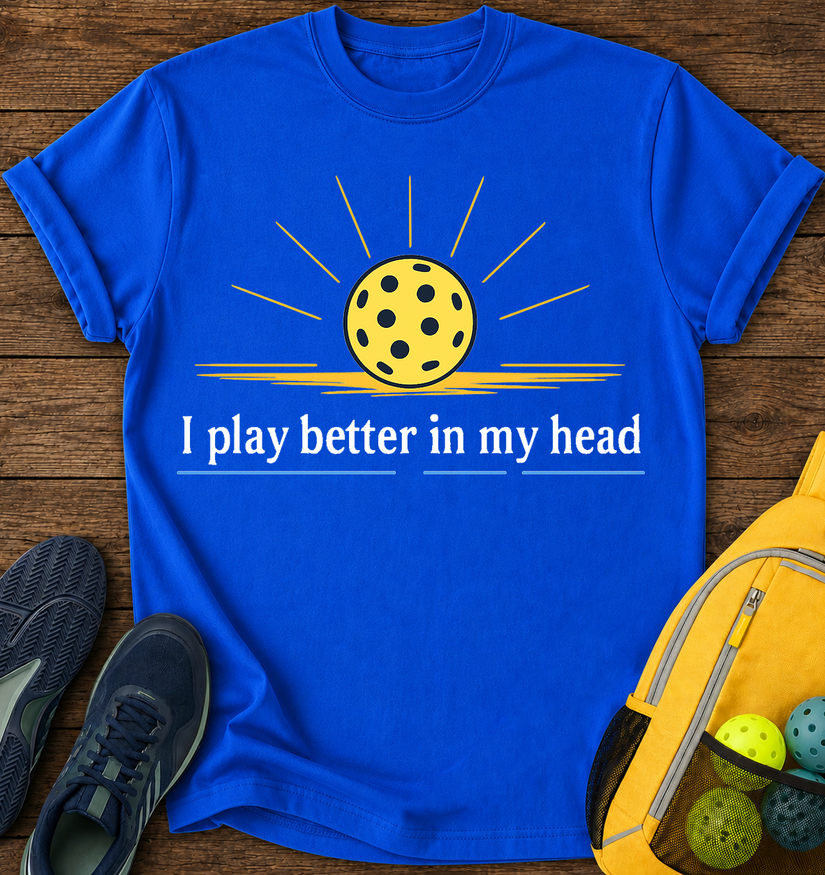 I Play Better in My Head - T-Shirt