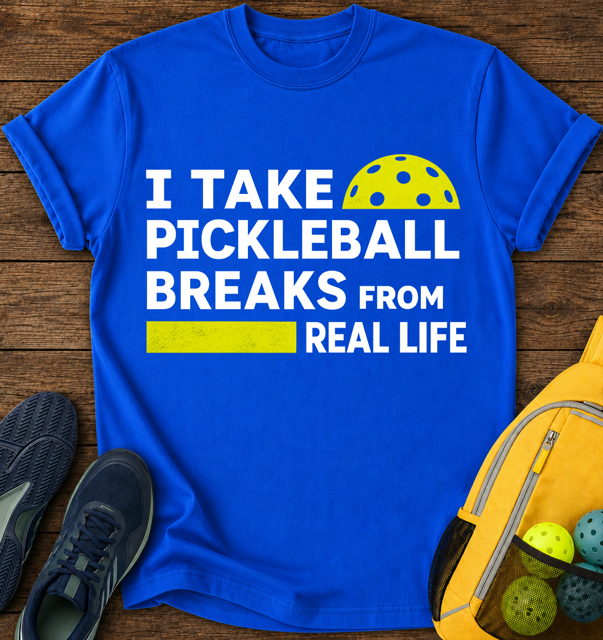 I Take Pickleball Breaks From Real Life - T-Shirt