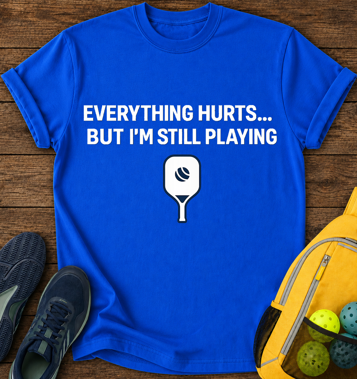 Everything Hurts… But I’m Still Playing - T-Shirt
