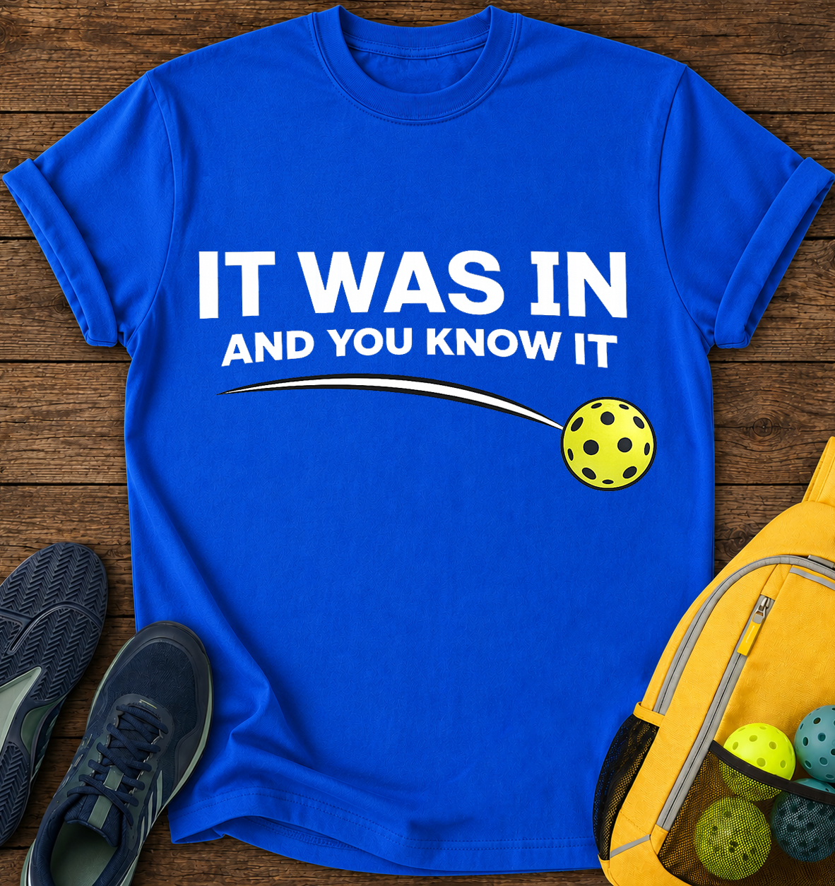 It Was in and You Know it - T-Shirt