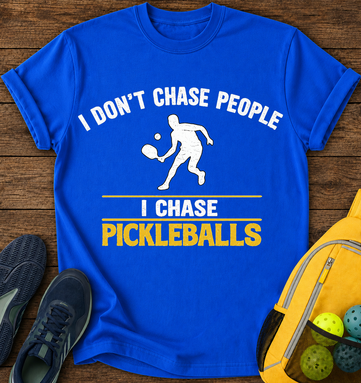 I don't Chase People, i Chase Pickelballs - T-Shirt