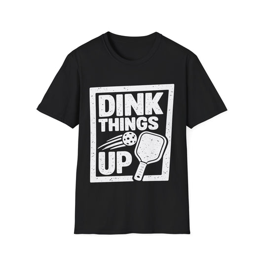Dink Things UP - T-Shirt