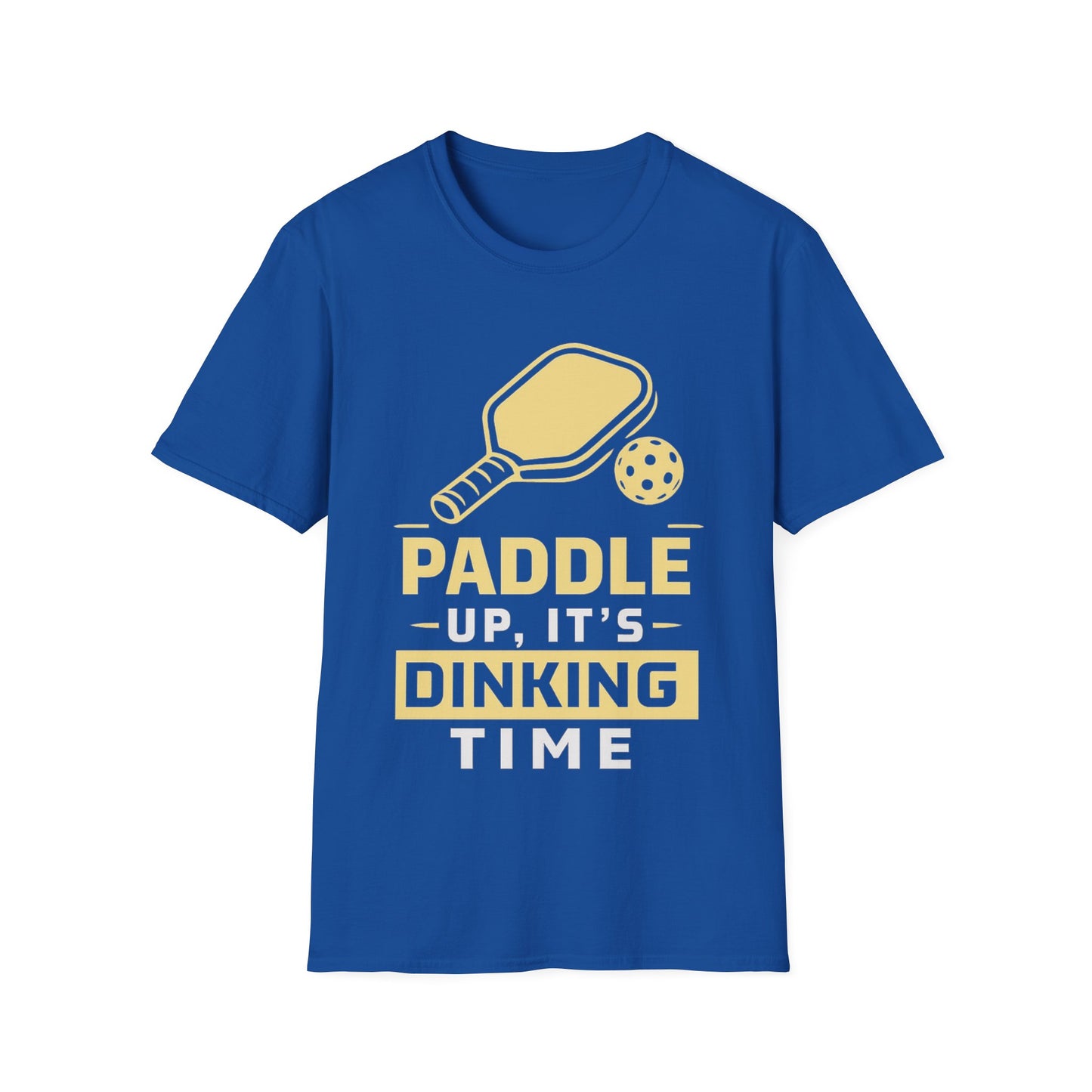 Paddle Up it's Dinking Time- T-Shirt