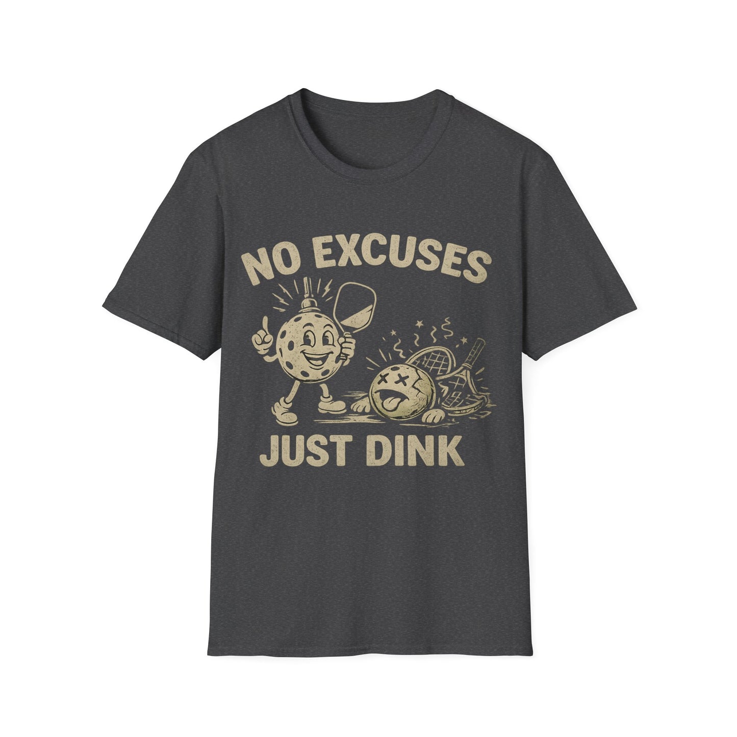 No Excuses Just Dink - T-Shirt
