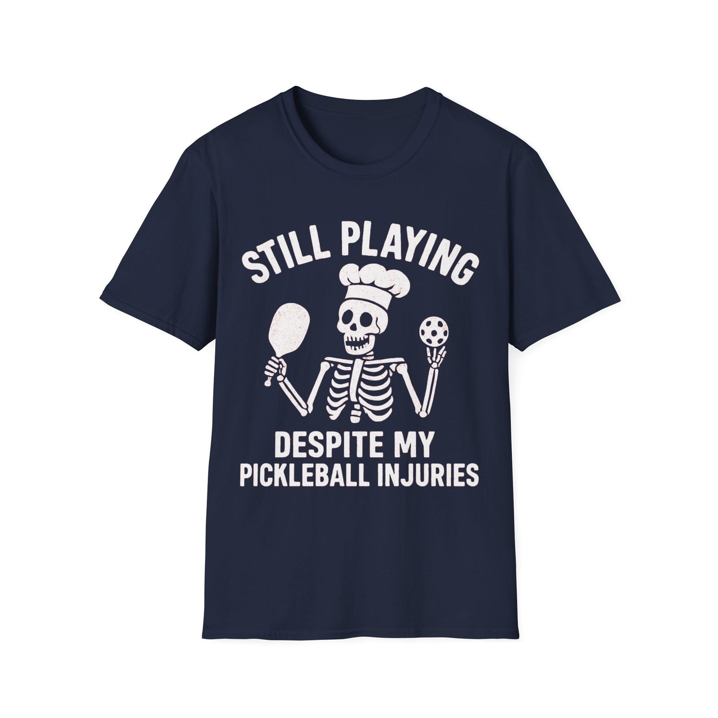 Still Playing Despite My Pickleball Injuries T-Shirt