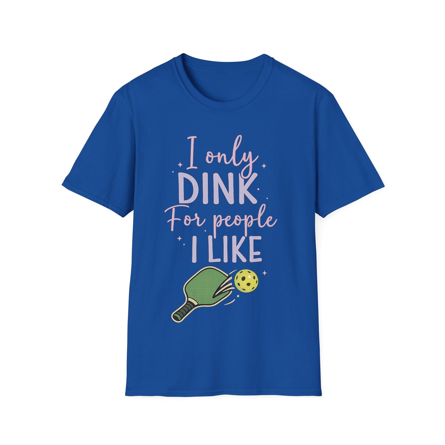 I Only Dink For People I Like - T-Shirt