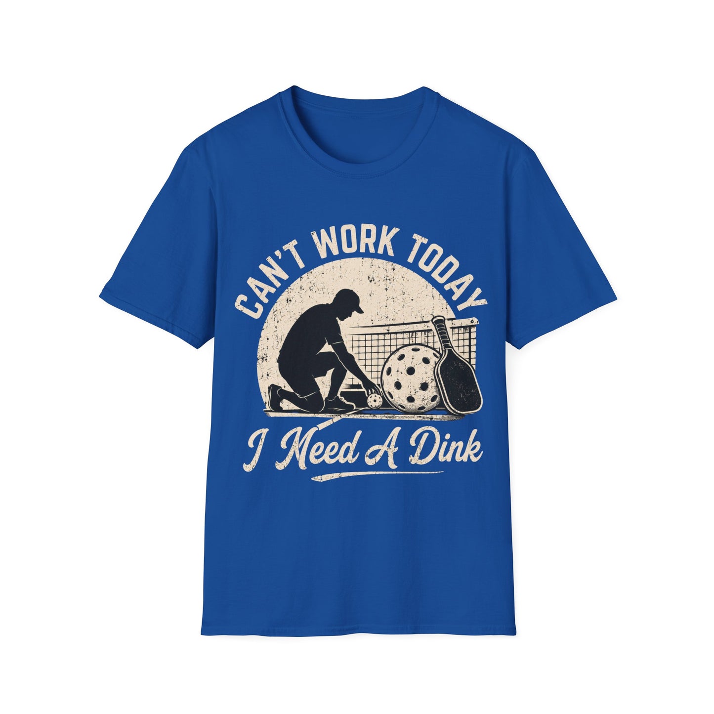 Can't Work Today I Need A Dink - T-Shirt