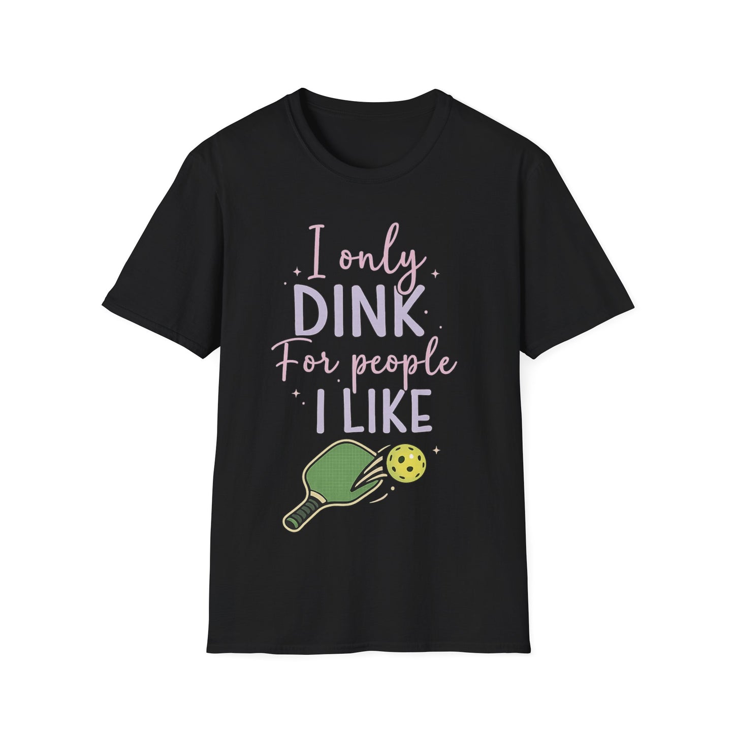 I Only Dink For People I Like - T-Shirt