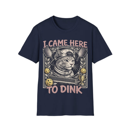 I Came Here To Dink - T-Shirt