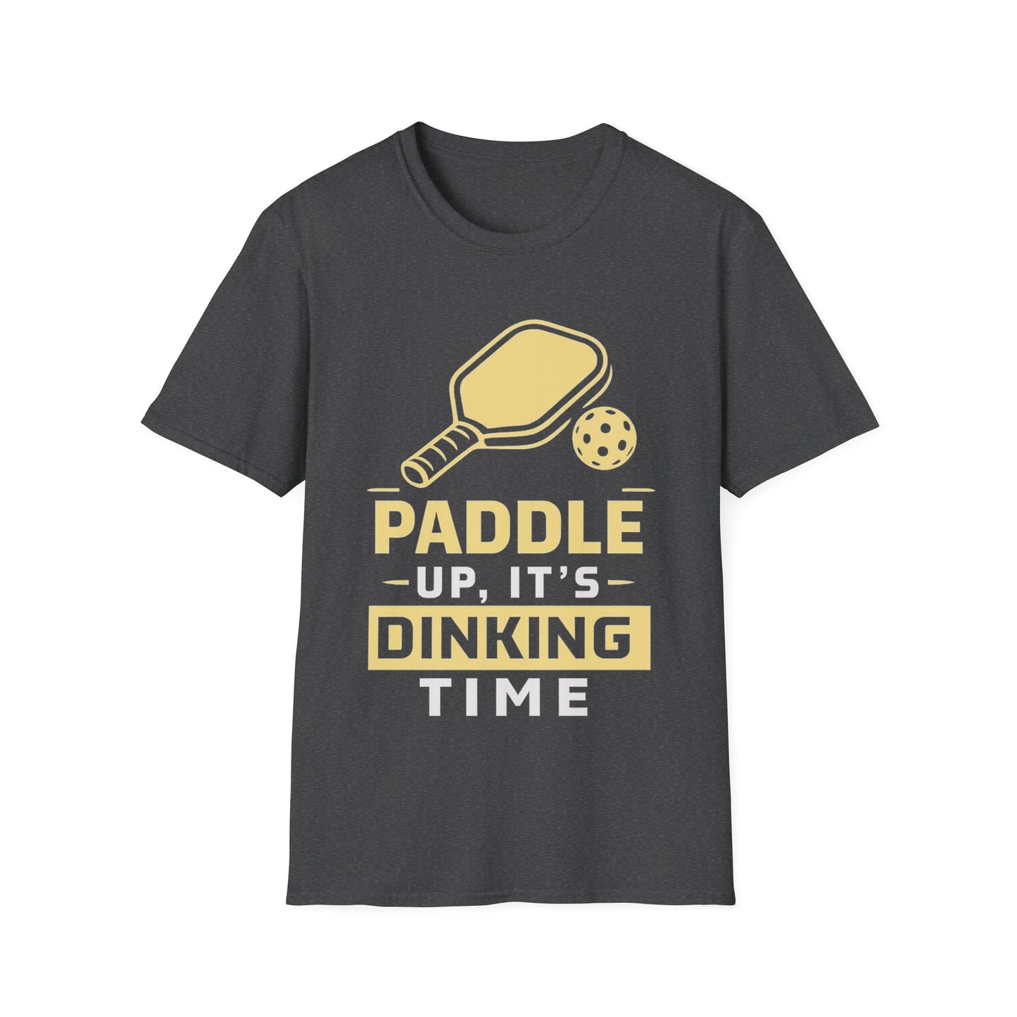 Paddle Up it's Dinking Time- T-Shirt