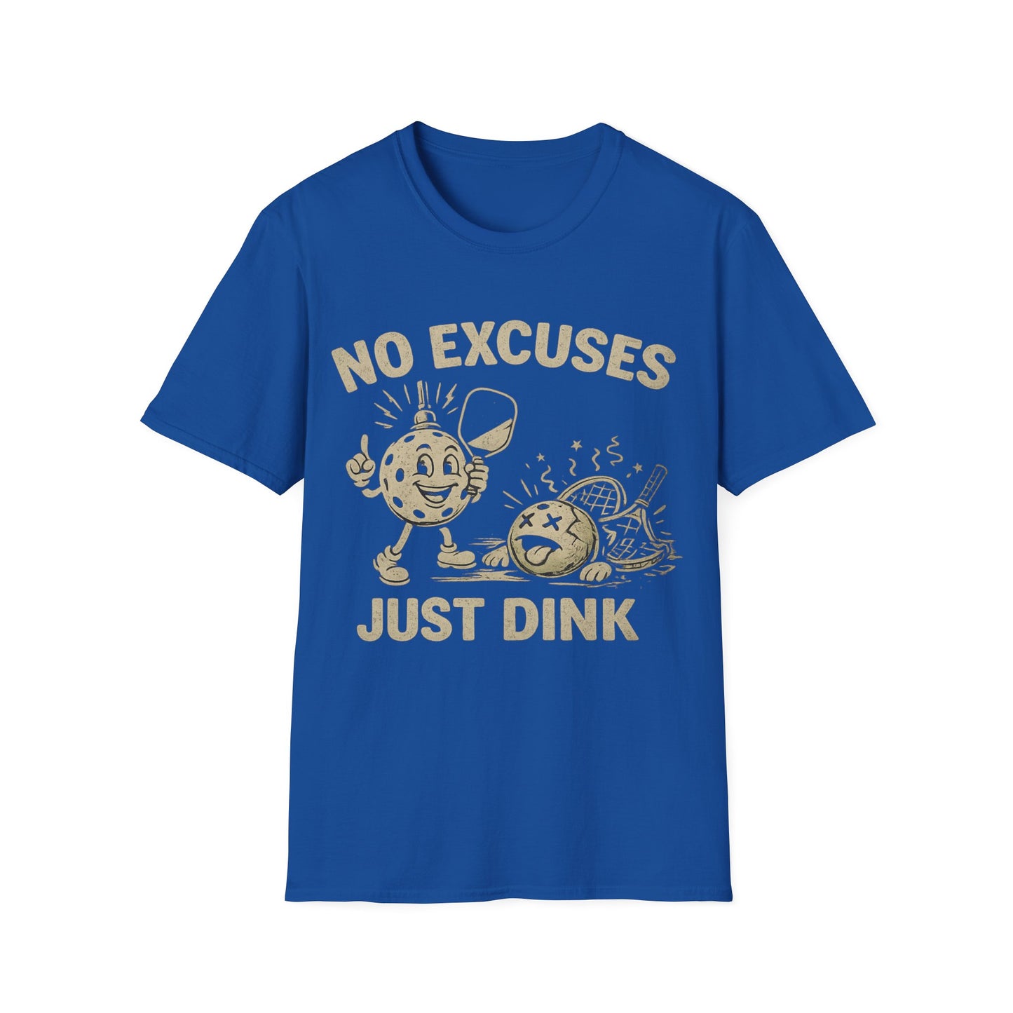 No Excuses Just Dink - T-Shirt