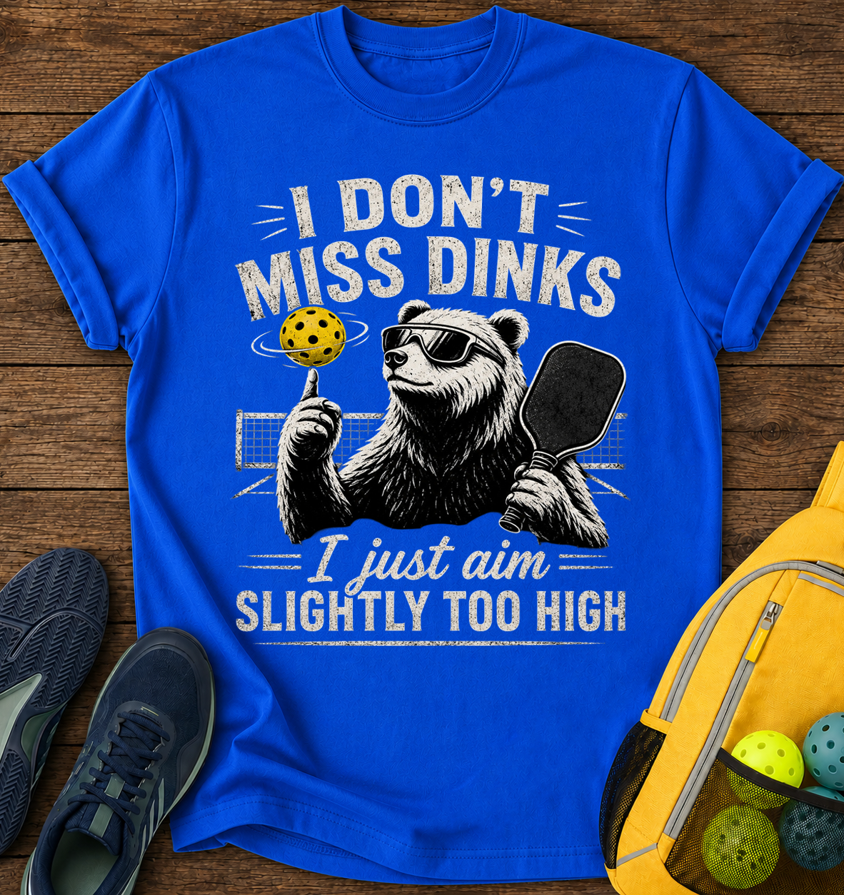 I don't Miss Dinks, I just Aim Slightly Too High - T-Shirt