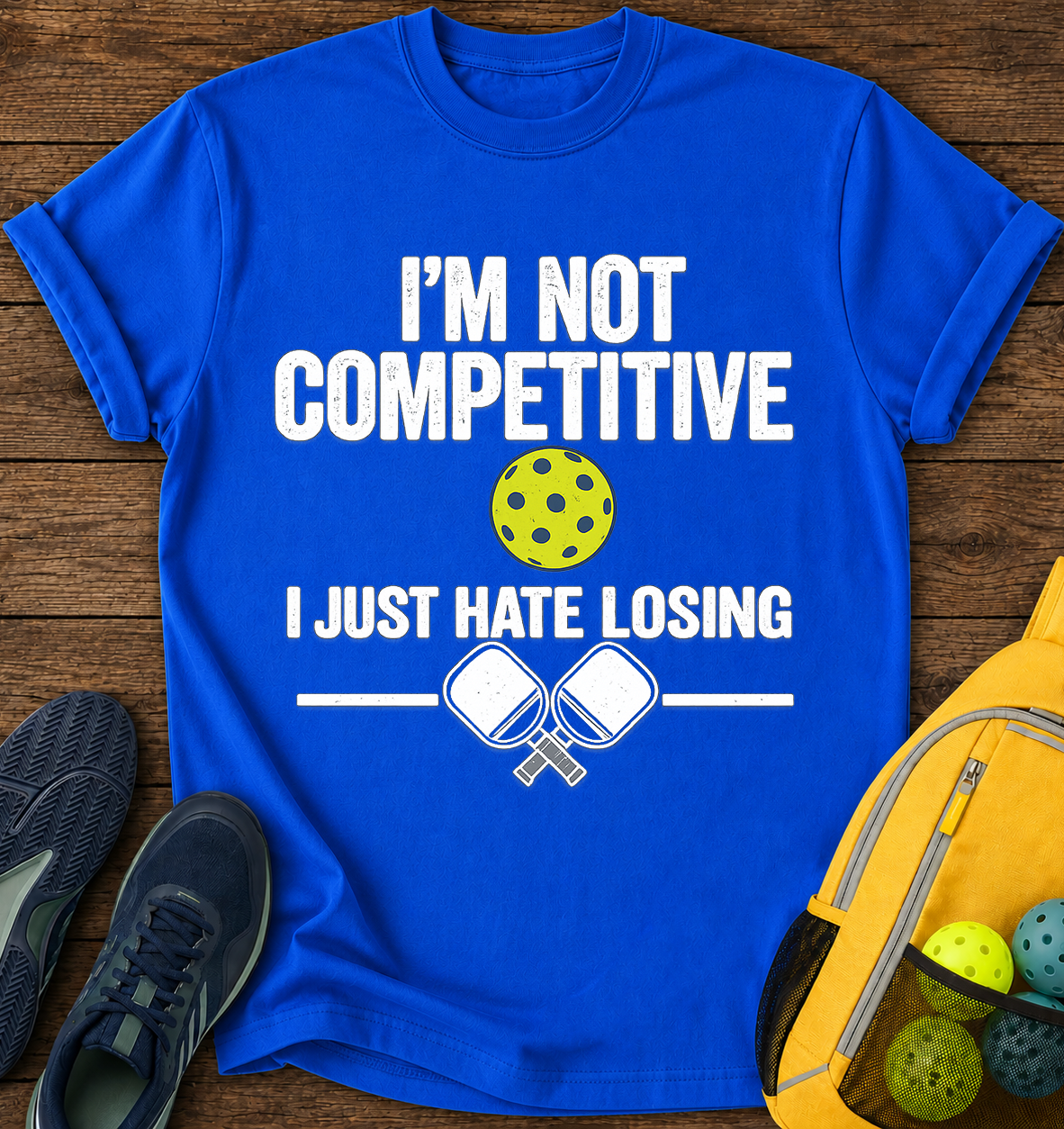 I am Not Competitive I Just Hate Losing T-Shirt