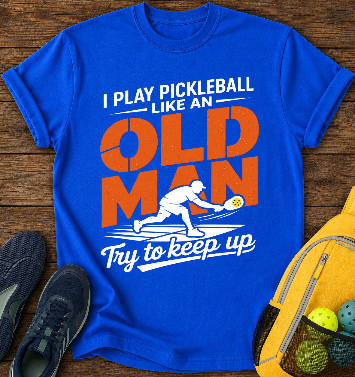 I Play Pickleball Like an Old Man Try To Keep Up  - T-Shirt