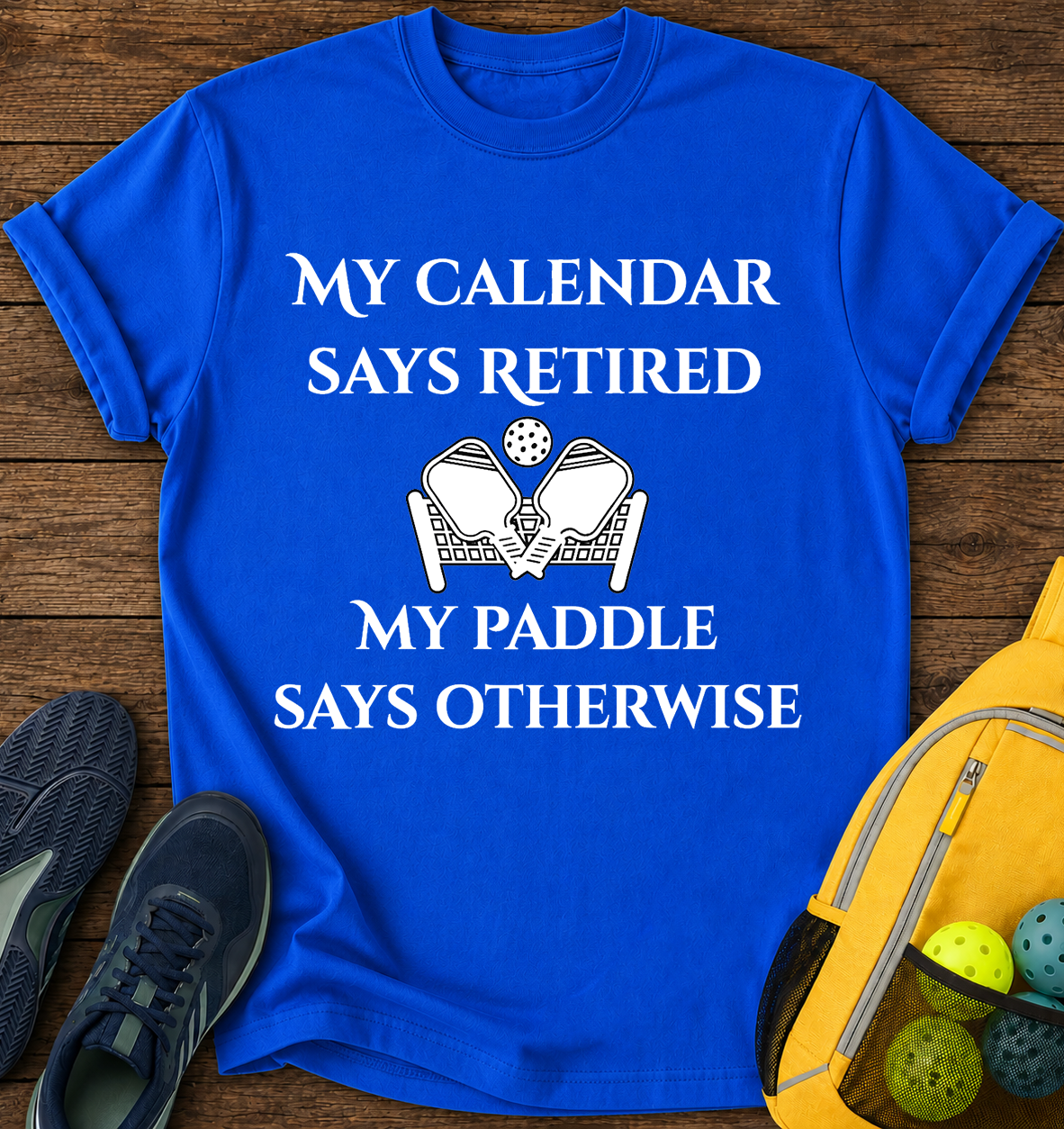 My Calendar Says Retired My Paddle Says Otherwise T-Shirt
