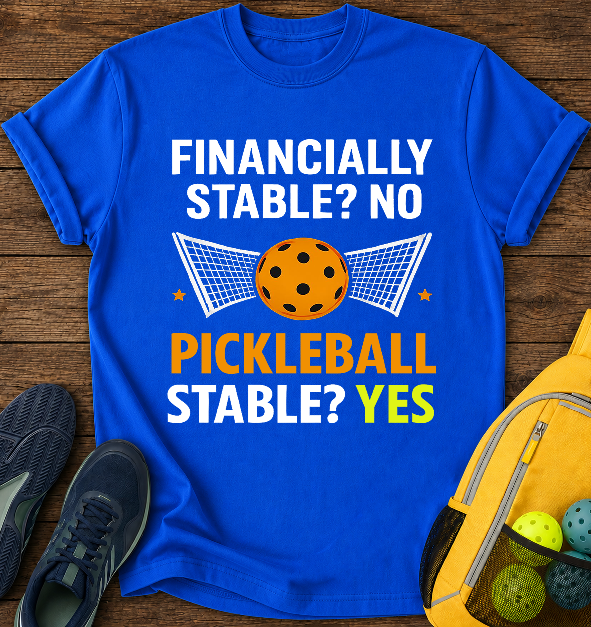 Financially Stable No Pickleball Stable Yes - T-Shirt