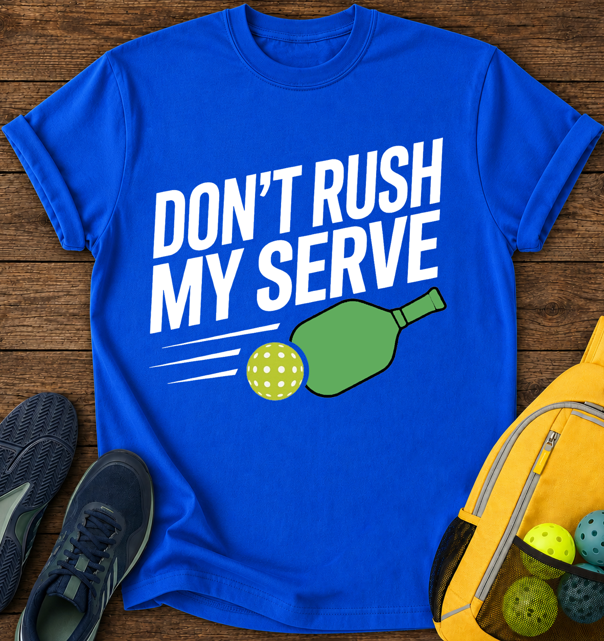 Don't Rush My Serve T-Shirt