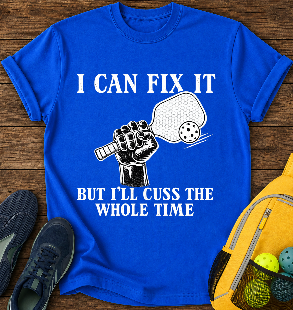 I Can Fix it But i'll Cuss The Whole Time - T-Shirt