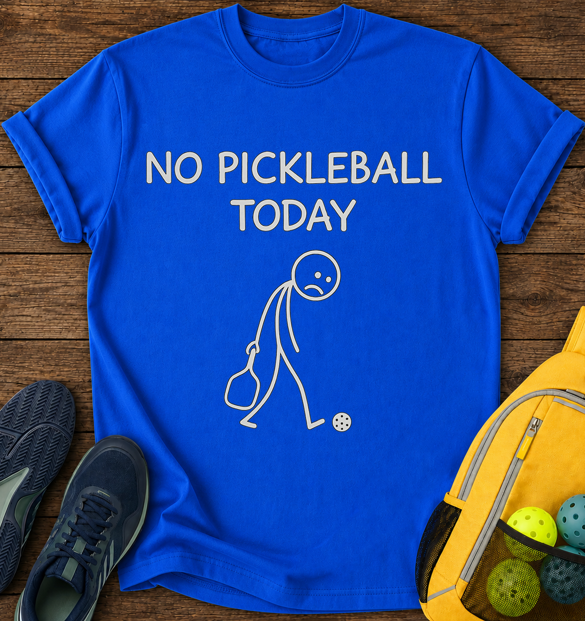No Pickleball Today - T-Shirt