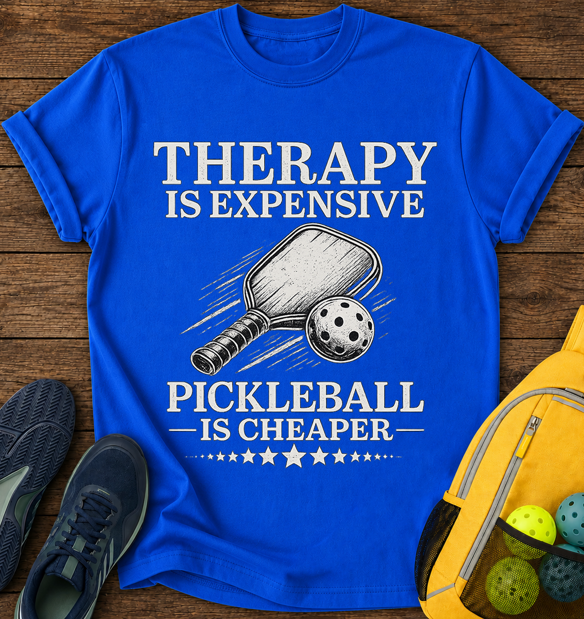 Therapy is Expensive, Pickleball is Cheaper- T-Shirt