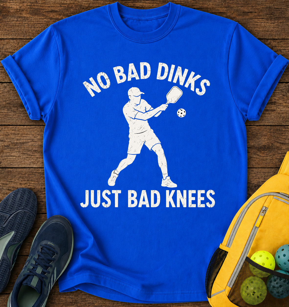 No Bad Dinks, Just Bad Knees - T-Shirt