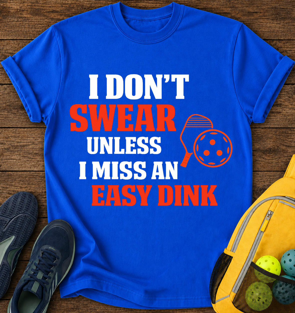 I don't Swear Unless i Miss an Easy Dink T-Shirt
