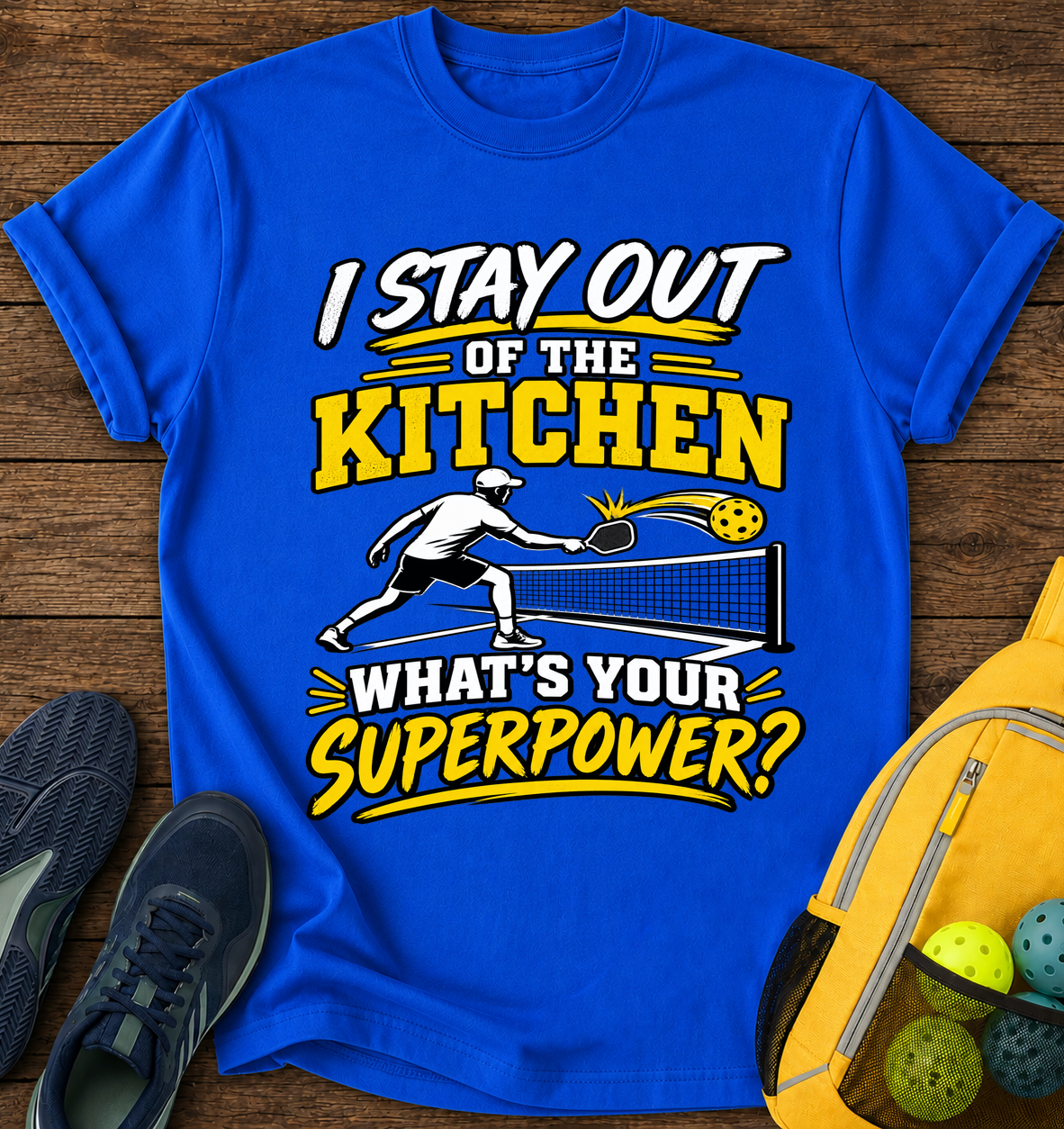 I Stay Out of The Kitchen What's Your Superpower - T-Shirt
