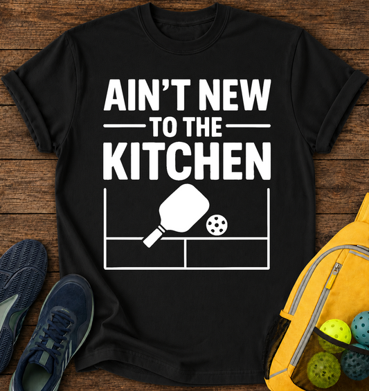 Ain’t New to the Kitchen - T-Shirt