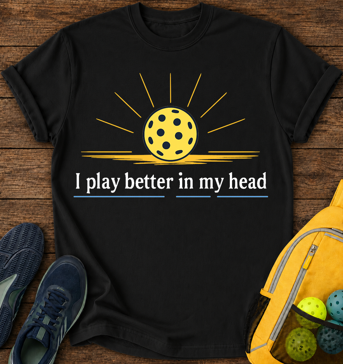 I Play Better in My Head - T-Shirt