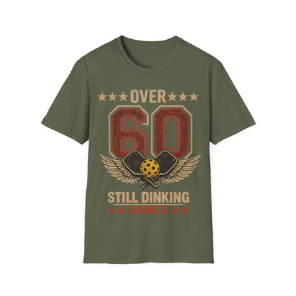 Over 60, Still Dinking, Loving it - T-Shirt