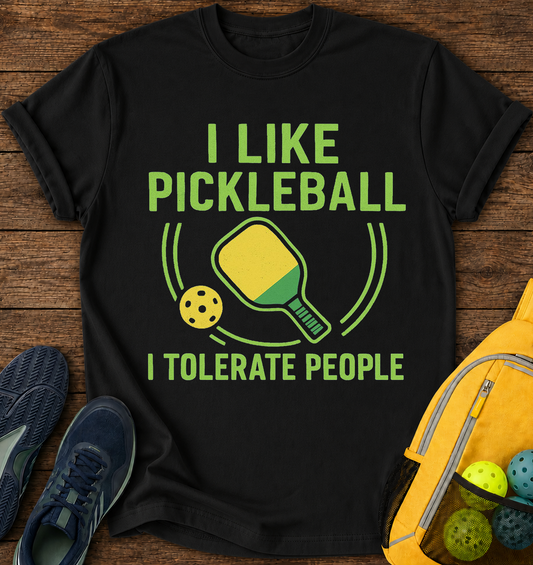 I like pickleball I tolerate people T-Shirt