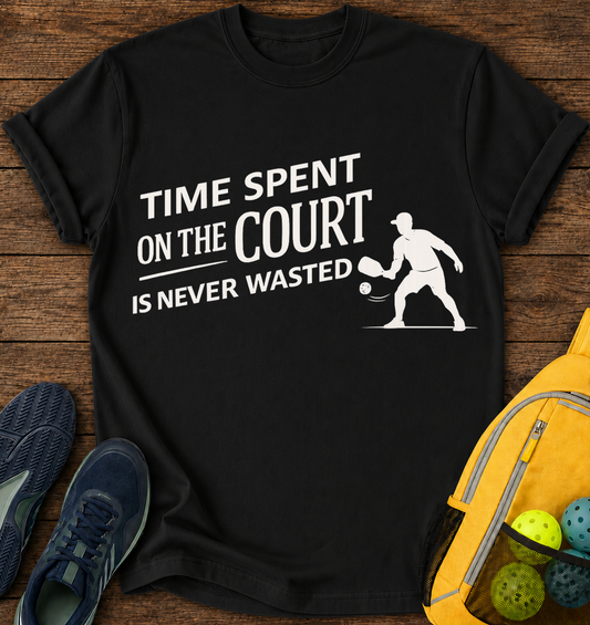 Time Spent On Court is Never Wasted - T-Shirt
