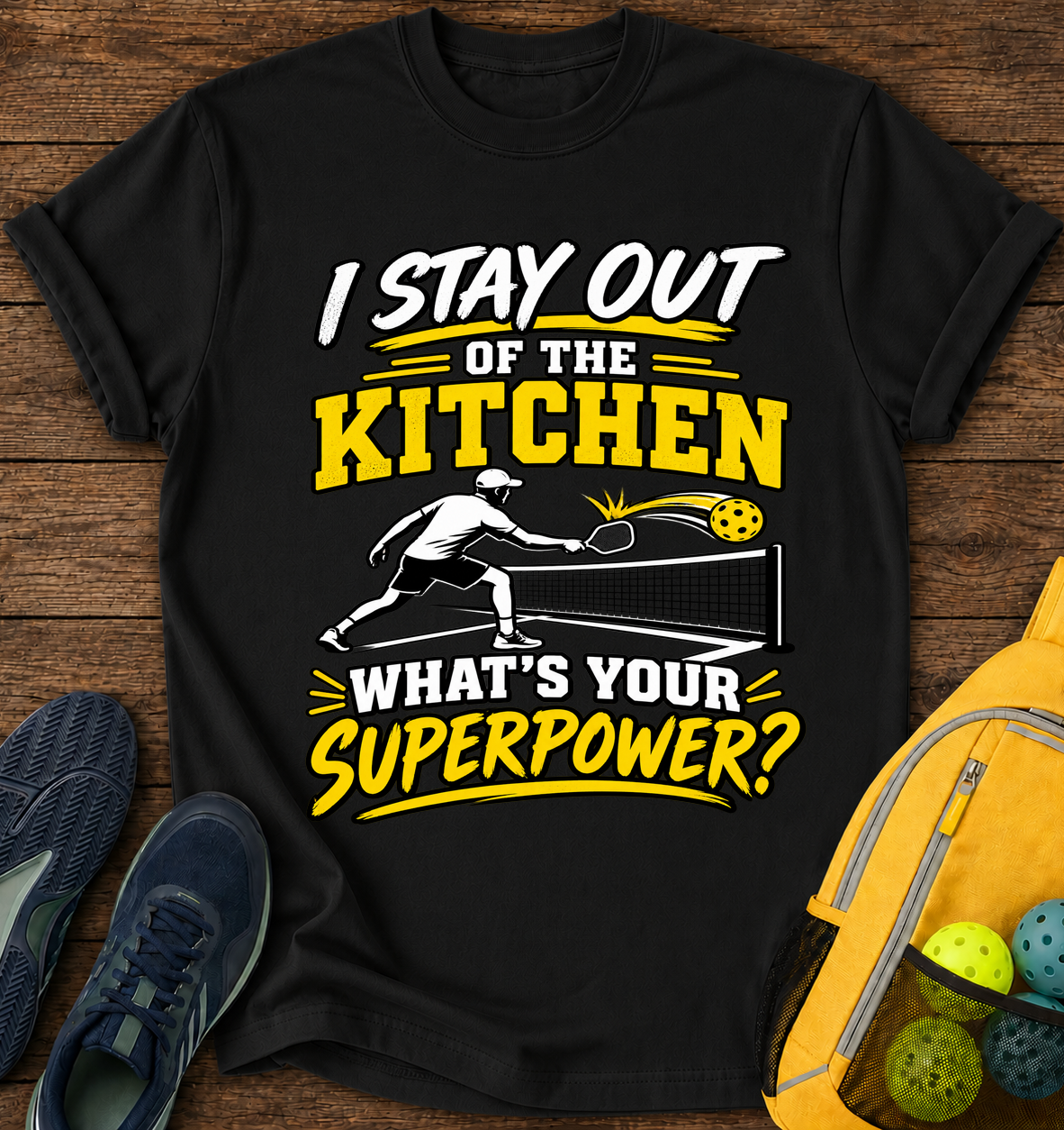 I Stay Out of The Kitchen What's Your Superpower - T-Shirt