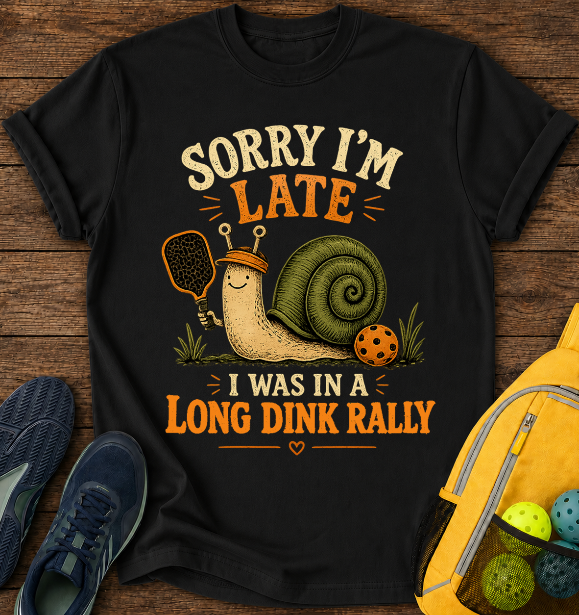 Sorry I'm Late, i Was in a Long Dink Rally- T-Shirt