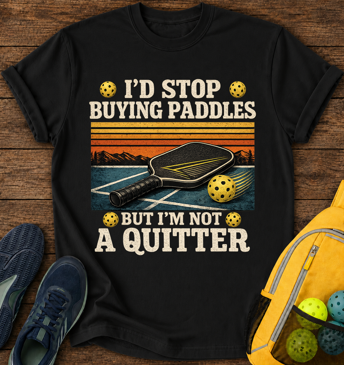 I'd Stop Buying Paddles But i'm Not a Quitter - T-Shirt